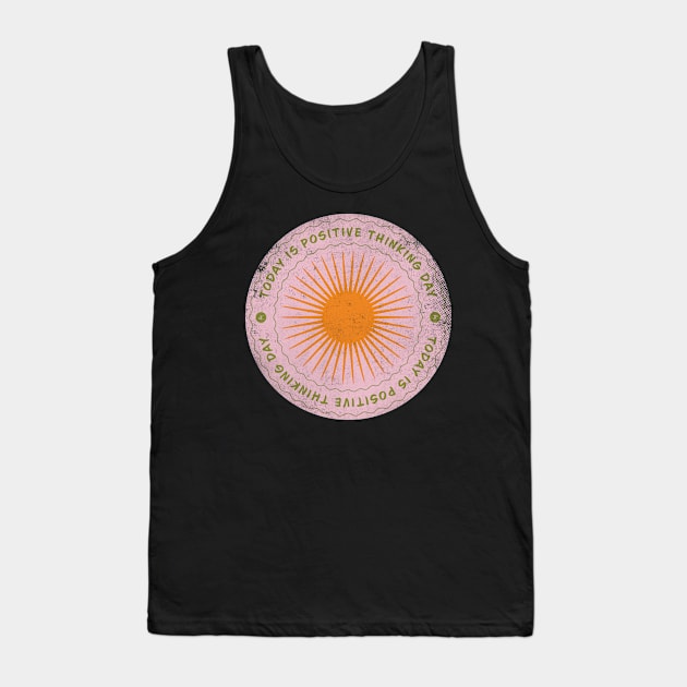 Today is Positive Thinking Day Badge Tank Top by lvrdesign
